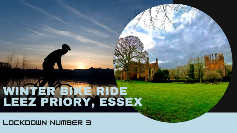 Winter Bike Ride to Leez Priory, Essex During Lockdown Number 3