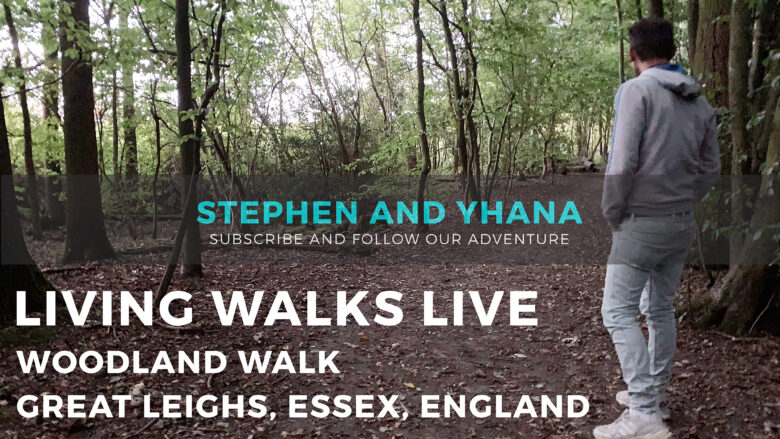 Living Walks Live | Woodland Walk | Great Leighs, Essex | Stephen and Yhana | Living Walks 2